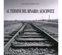 Al termine del binario: Auschwitz. Ediz. illustrata