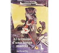 Al termine d'una lunga marcia. Dal PCI al PDS