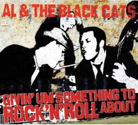 Al & the Black Cats - Givin Um Something to Rock'n Roll About