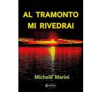 Al tramonto mi rivedrai