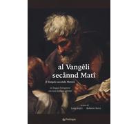 Al Vangêli secannd Matî. Il Vangelo secondo Matteo in lingua bolognese - L...