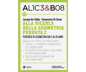 AL1CE3& BO8. ALLA RICERCA DELLA GEOMETRIA PERDUTA 2. - 2024 - EGEA