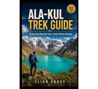 Ala-Kul Trek Guide: Kyrgyzstan Mountain Trails, Camps & Route Planning