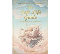 Ala Summary THE SOFT LIFE GUIDE A Woman's Practical Handbook to Peac (Tascabile)