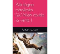 Ála tùgna mádèmèn, Qu’Allah révèle la vérité !