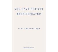 Alaa Abd el-Fattah You Have Not Yet Been Defeated (Tascabile)