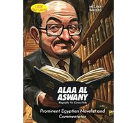 Alaa Al Aswany Biography For Curious Kids: Prominent Egyptian Novelist and Commentator
