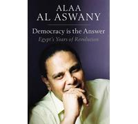 Alaa Al Aswany Russell Harris Paul Naylor Ara Democracy is th (Copertina rigida)