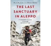 Alaa Aljaleel Diana Darke The Last Sanctuary in Aleppo (Tascabile)