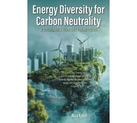 Alaa Kafafi Energy Diversity for Carbon Neutrality (Tascabile)