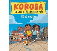 Àlàbá Ònájìn Korobá: The Case of the Missing Kolo (Copertina rigida) Korobá