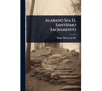 Alabado Sea El SantÃ-simo Sacramento