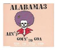 Alabama 3 - Ain'T Goin' to Goa