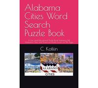 Alabama Cities Word Search Puzzle Book: A Fun and Educational Puzzle Book Featuring 144 Alabama Cities and Towns for Puzzle Lovers of All Ages