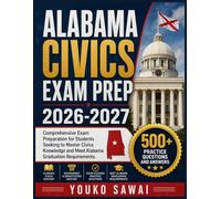 ALABAMA CIVICS EXAM PREP 2026-2027: Comprehensive Exam Preparation for Students Seeking to Master Civics Knowledge and Meet Alabama Graduation Requirements
