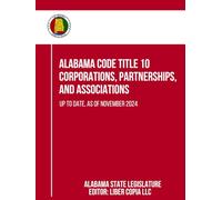 Alabama Code Title 10 - Corporations, Partnerships, and Associations: Up to Date, as of November 2024