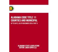 Alabama Code Title 11 - Counties and Municipal: Up to Date, as of November 2024, Part 3