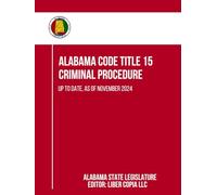 Alabama Code Title 15 - Criminal Procedure: Up to Date, as of November 2024