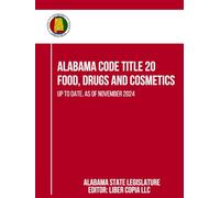 Alabama Code Title 20 - Food, Drugs and Cosmetics: Up to Date, as of November 2024