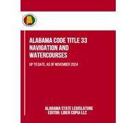 Alabama Code Title 33 - Navigation and Watercourses: Up to Date, as of November 2024