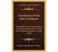 Alabama Constitutional Conventio Constitution Of The State Of Alabam (Tascabile)