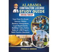 Alabama Contractor License Study Guide 2026/2027: Your First-Try Exam Success: Master Business Management, Legal Requirements, Building Codes, Safety Rules & 1,500 Expert-Built Practice Questions