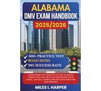 Alabama DMV Exam Handbook 2025/2026: Everything You Need to Ace the New York Permit Test-300+ Practice Questions, Road Signs, and Real-World Driving Scenarios for New Drivers