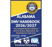 ALABAMA DMV HANDBOOK 2026/2027: The Complete Guide to Alabama Driver’s License, Registration, and Road Rules for 2026/2027