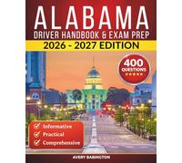 Alabama Driver Handbook & Exam Prep: 400 Practice Questions, Road Signs Guide & Complete Study Manual for the Alabama DMV Permit Test