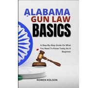 ALABAMA GUN LAW BASICS: A Step-By-Step Guide On What You Need To Know Today As A Beginner