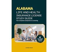 ALABAMA LIFE AND HEALTH INSURANCE LICENSE STUDY GUIDE: Your Complete Companion to Licensing