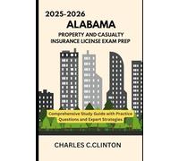 ALABAMA PROPERTY & CASUALTY EXAM GUIDE: PROPERTY AND CASUALTY INSURANCE LICENSE EXAM PREP