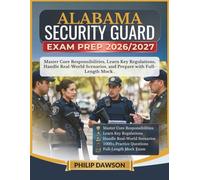 ALABAMA SECURITY GUARD EXAM PREP 2026/2027: Master Core Responsibilities, Learn Key Regulations, Handle Real-World Scenarios, and Prepare with 1000+ Practice Questions and Full-Length Mock