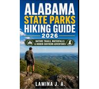 ALABAMA STATE PARKS HIKING GUIDE 2026: NATURE TRAILS, WATERFALLS & HIDDEN SOUTHERN ADVENTURES: 1