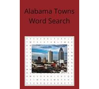 Alabama Towns Word Search: A Word Find Puzzle Book Focused on the Cities and Towns of Alabama. 55 Puzzles With Easy to Read Print and Suitable for ... A Great Way to Spend Leisure Time and Relax.