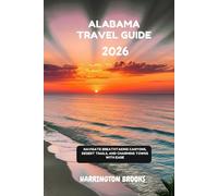 ALABAMA TRAVEL GUIDE 2026: Essential Insider Tips Top Attractions Outdoor Adventures and Insider Strategies for First Time Travelers