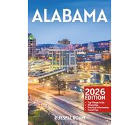 Alabama Travel Guide: Top Things to Do, Beaches, Cities, Itineraries, Maps, Hotels & Practical Travel Tips