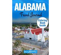 ALABAMA TRAVEL JOURNAL: A NOTEBOOK TO RECORD THE BEAUTY, CULTURE, AND CHARM OF THE HEART OF DIXIE
