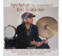 Alabaster Eric - Paghel Meshugah-the Loco Love Music of Eric Alabas