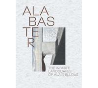 Alabaster: The Infinite Landscape of Alain Ellouz