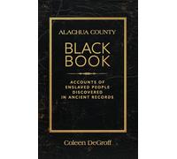Alachua County Black Book: Accounts of Enslaved People Discovered in Ancient Records
