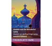 Aladdin and the Wonderful Lamp / Aladdin en de Prachtige Lamp: Tranzlaty English Nederlands