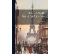 Alain Auguste Victor De Fivas The Classic French Reader (Tascabile)