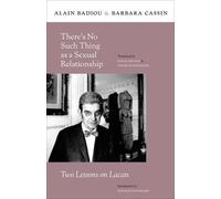 Alain Badiou Barbara Cas There’s No Such Thing as a Sexual Relations (Tascabile)