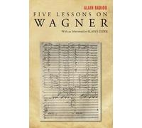 Alain Badiou Five Lessons on Wagner (Tascabile)
