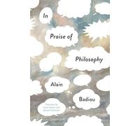 Alain Badiou In Praise of Philosophy (Tascabile)