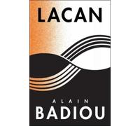 Alain Badiou Lacan (Copertina rigida) Seminars of Alain Badiou