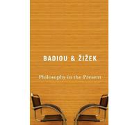Alain Badiou Slavoj Zizek Philosophy in the Present (Tascabile)