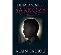 Alain Badiou The Meaning of Sarkozy (Tascabile)