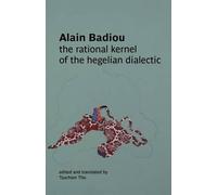 Alain Badiou The Rational Kernel of the Hegelian Dialectic (Tascabile)